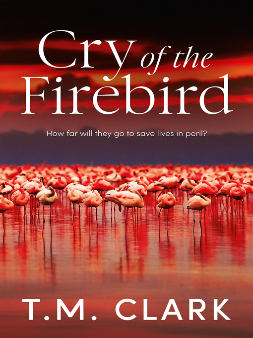 Title details for Cry of the Firebird by T.M. Clark - Available